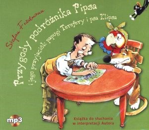Przygody podróżnika Pipsa i jego przyjaciół: papugi Terefery i psa Klipsa (książka audio)  