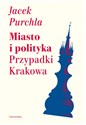 Miasto i polityka Przypadki Krakowa buy polish books in Usa