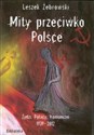 Mity przeciwko Polsce Żydzi Polacy Komunizm 1939-2012 - Leszek Żebrowski