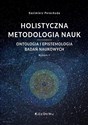 Holistyczna metodologia nauk Ontologia i epistemologia badań naukowych  