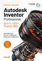 Autodesk Inventor Professional 2024 PL / 2024+ / Fusion 360 Metodyka efektywnego projektowania - Andrzej Jaskulski