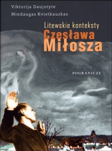 Litewskie konteksty Czesława Miłosza Monografia - Polish Bookstore USA
