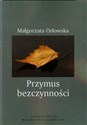 Przymus bezczynności Studium pedagogiczno-społeczne czasu wolnego bezrobotnych Polish Books Canada