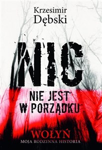 Nic nie jest w porządku Wołyń moja rodzinna historia  