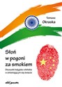 Słoń w pogoni za smokiem Stosunki indyjsko-chińskie w zmieniającym się świecie - Tomasz Okraska to buy in USA