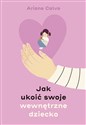 Jak ukoić swoje wewnętrzne dziecko buy polish books in Usa