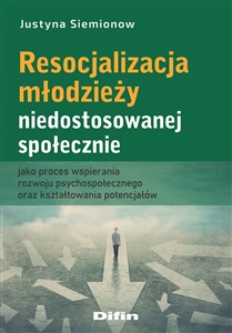 Resocjalizacja młodzieży niedostosowanej społecznie jako proces wspierania rozwoju psychospołecznego Canada Bookstore