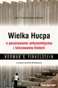 Wielka hucpa O pozorowaniu antysemityzmu i fałszowaniu historii online polish bookstore