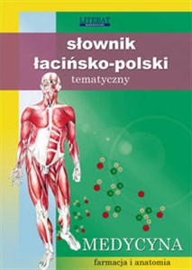 Słownik łacińsko-polski tematyczny Medycyna, farmacja i anatomia Bookshop