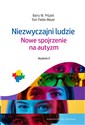 Niezwyczajni ludzie Nowe spojrzenie na autyzm - Barry M. Prizant, Tom Fields-Meyer