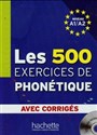 Les 500 Exercices de phonetiques avec corriges A1/A2 + CD 