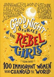 Good night stories for rebel girls 100 Immigrant Women Who Changed the World Bookshop