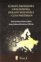 Europa Środkowa i Wschodnia Dekady wolności czas przemian Tom 1 Ewolucja bezpieczeństwa w regionie Europy Środkowo-Wschodniej po 1989 roku - Opracowanie Zbiorowe  