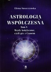 Astrologia współczesna Tom 5 Węzły księżycowe, czyli gry z Czasem Bookshop