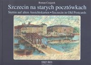 Szczecin na starych pocztówkach Stettin auf alten Anschitskarten - Szczecin in Old Postcards chicago polish bookstore