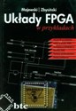 Układy FPGA w przykładach - Jacek Majewski, Piotr Zbysiński