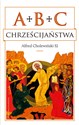 ABC chrześcijaństwa - Alfred Cholewiński