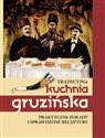 Tradycyjna kuchnia gruzińska Praktyczne porady i sprawdzone receptury to buy in USA