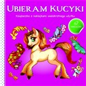 Ubieram zwierzątka III Ubieram kucyki pl online bookstore