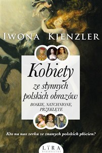 Kobiety ze słynnych polskich obrazów. Boskie, natchnione, przeklęte Bookshop