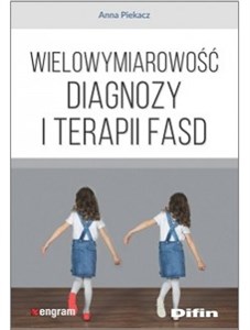 Wielowymiarowość diagnozy i terapii FASD  