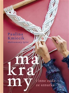 Makramy i inne cuda ze sznurka - Polish Bookstore USA