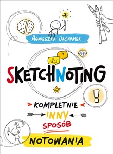 Sketchnoting Kompletnie inny sposób notowania  