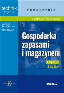 Gospodarka zapasami i magazynem Część 1 Zapasy Podręcznik Technik logistyk. Technikum, szkoła policealna. Polish Books Canada