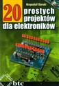 20 prostych projektów dla elektroników - Krzysztof Górski  