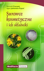 Surowce kosmetyczne i ich składniki Część teoretyczna i ćwiczenia laboratoryjne Polish Books Canada