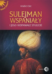 Sulejman Wspaniały i jego wspaniałe stulecie  