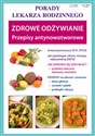 Zdrowe odżywianie Przepisy antynowotworowe Porady Lekarza Rodzinnego 115 - Sylwia Szczepańska  