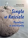 Single w Kościele. Powołani w pojedynkę - Małgorzata Pabis, Janusz Kościelniak