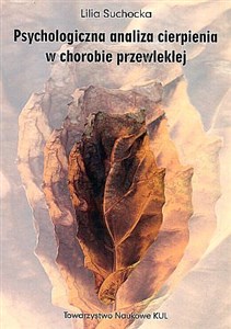 Psychologiczna analiza cierpienia w chorobie przewlekłej  