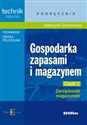 Gospodarka zapasami i magazynem Część 2 Zarządzanie magazynem Podręcznik Technikum Szkoła policealna. Technik logistyk  
