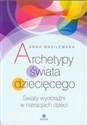 Archetypy świata dziecięcego Światy wyobraźni w narracjach dzieci  