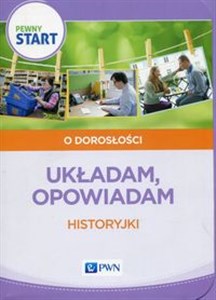Pewny start O dorosłości Układam opowiadam Historyjki Polish bookstore