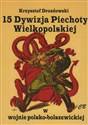 15 Dywizja Piechoty Wielkopolskiej w wojnie polsko-bolszewickiej - Krzysztof Drozdowski