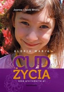 Gloria Maria Cud życia  