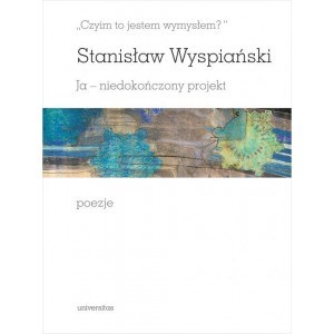 Czyim to jestem wymysłem Ja niedokończony projekt poezje in polish