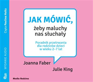 [Audiobook] Jak mówić, żeby maluchy nas słuchały Poradnik przetrwania dla rodziców dzieci w wieku 2-7 lat 