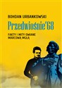 Przedwiośnie ’68 Fakty i mity owiane marcową mgłą - Bohdan Urbankowski