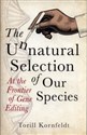 The Unnatural Selection of Our Species At the Frontier of Gene Editing Polish Books Canada