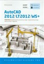 AutoCAD 2012/LT2012/WS+ Podstawy projektowania parametrycznego i nieparametrycznego. Wersja polska i angielska Polish bookstore