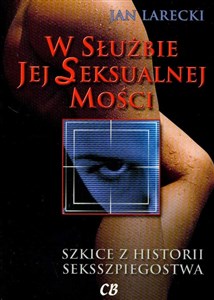 W służbie jej Seksualnej Mości Szkice z historii seksszpiegostwa  