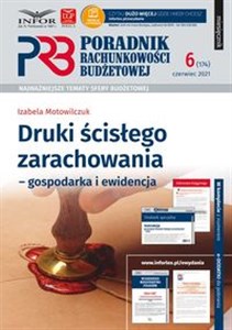 Druki ścisłego zarachowania-gospodarka i ewidencja Poradnik Rachunkowości Budżetowej 6/2021 Polish Books Canada