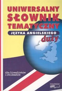 Uniwersalny słownik tematyczny języka angielskiego dla licealistów i studentów  bookstore