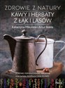 Zdrowie z natury Kawy i herbaty z łąk i lasów Canada Bookstore