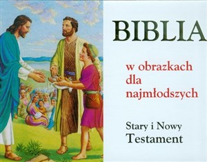 Biblia w obrazkach dla najmłodszych Stary i Nowy Testament  