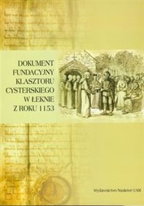 Dokument fundacyjny klasztoru cysterskiego w Łeknie z roku 1153 buy polish books in Usa